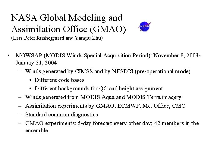NASA Global Modeling and Assimilation Office (GMAO) (Lars Peter Riishojgaard and Yanqiu Zhu) •