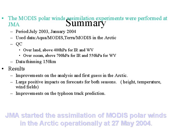  • The MODIS polar winds assimilation experiments were performed at JMA Summary –