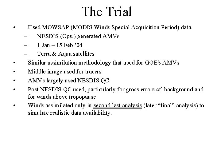 The Trial • • • Used MOWSAP (MODIS Winds Special Acquisition Period) data –