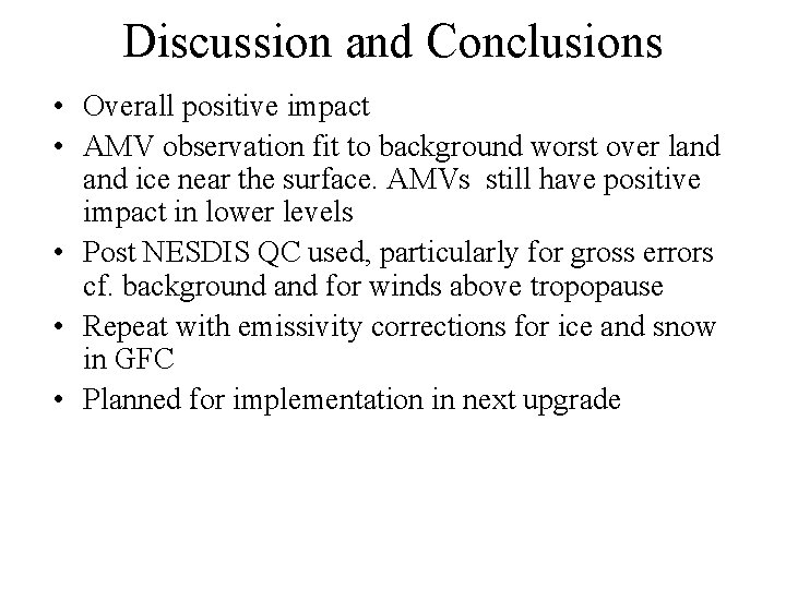 Discussion and Conclusions • Overall positive impact • AMV observation fit to background worst