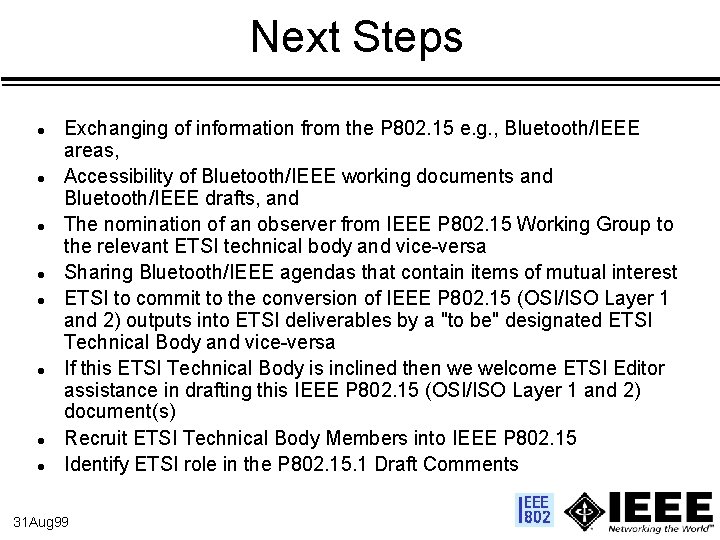 Next Steps l l l l Exchanging of information from the P 802. 15
