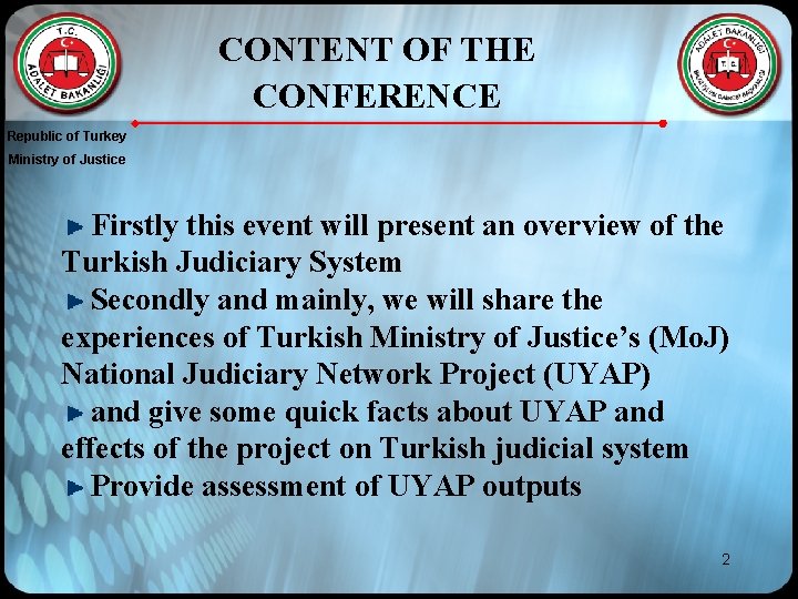 CONTENT OF THE CONFERENCE Republic of Turkey Ministry of Justice Firstly this event will