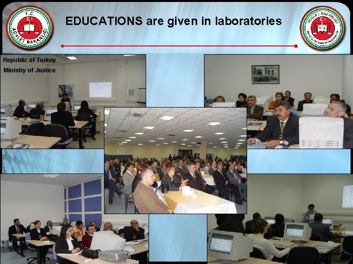 EDUCATIONS are given in laboratories Republic of Turkey Ministry of Justice 20 
