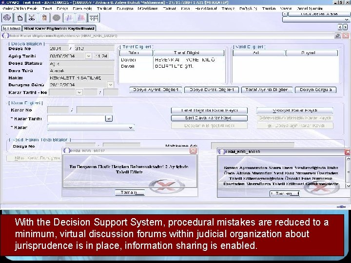 With the Decision Support System, procedural mistakes are reduced to a minimum, virtual discussion