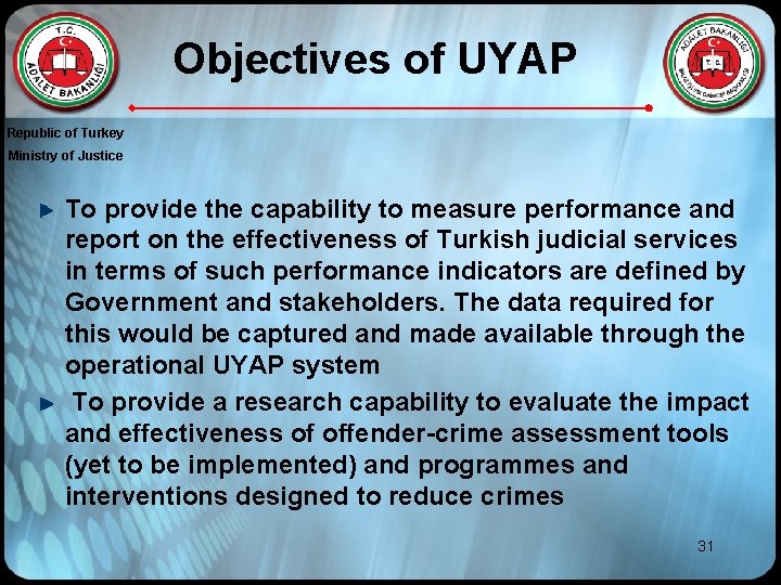 Objectives of UYAP Republic of Turkey Ministry of Justice To provide the capability to