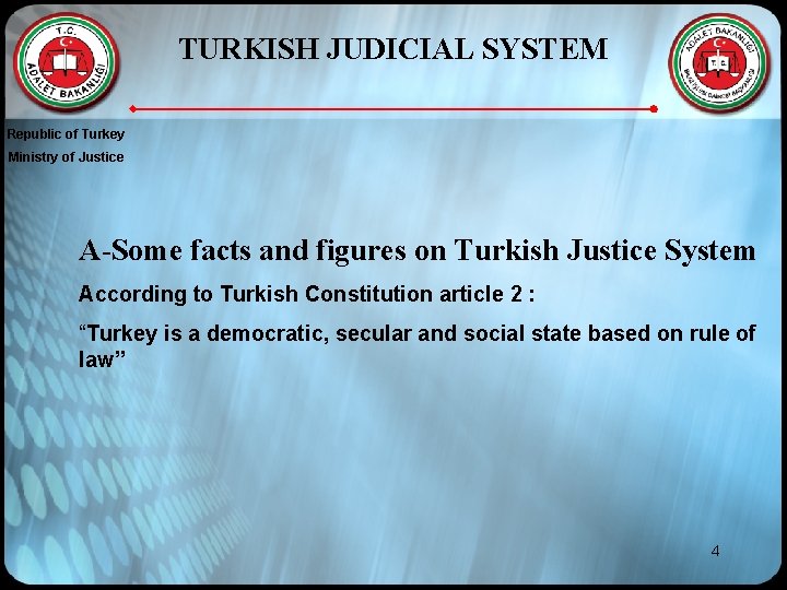 TURKISH JUDICIAL SYSTEM Republic of Turkey Ministry of Justice A-Some facts and figures on