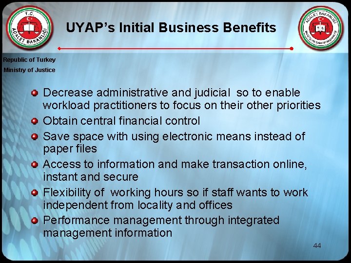 UYAP’s Initial Business Benefits Republic of Turkey Ministry of Justice Decrease administrative and judicial