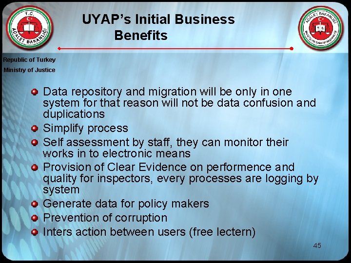 UYAP’s Initial Business Benefits Republic of Turkey Ministry of Justice Data repository and migration