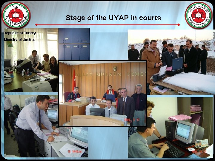 Stage of the UYAP in courts Republic of Turkey Ministry of Justice 53 