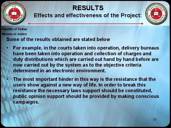 RESULTS Effects and effectiveness of the Project: Republic of Turkey Ministry of Justice Some