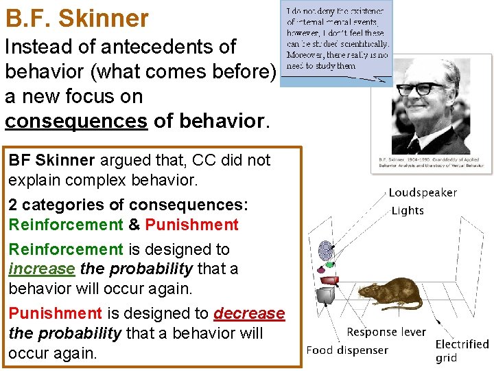 B. F. Skinner Instead of antecedents of behavior (what comes before) a new focus