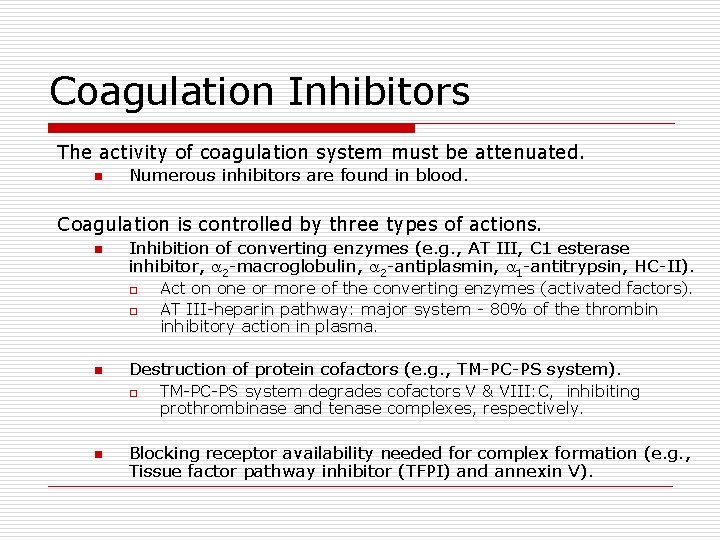 Coagulation Inhibitors The activity of coagulation system must be attenuated. n Numerous inhibitors are