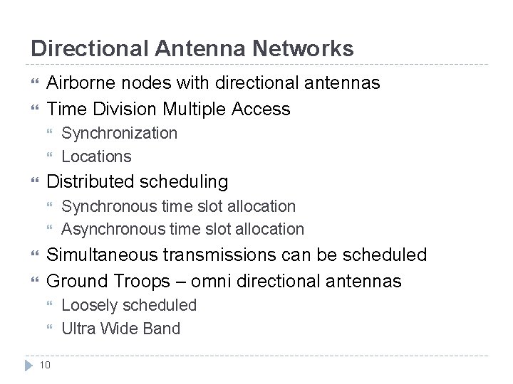 Directional Antenna Networks Airborne nodes with directional antennas Time Division Multiple Access Distributed scheduling