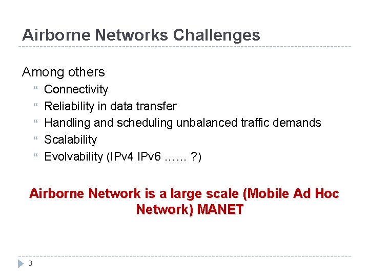 Airborne Networks Challenges Among others Connectivity Reliability in data transfer Handling and scheduling unbalanced