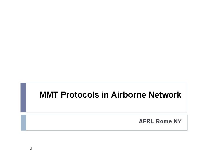 MMT Protocols in Airborne Network AFRL Rome NY 8 