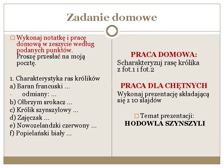 Zadanie domowe � Wykonaj notatkę i pracę domową w zeszycie według podanych punktów. Proszę