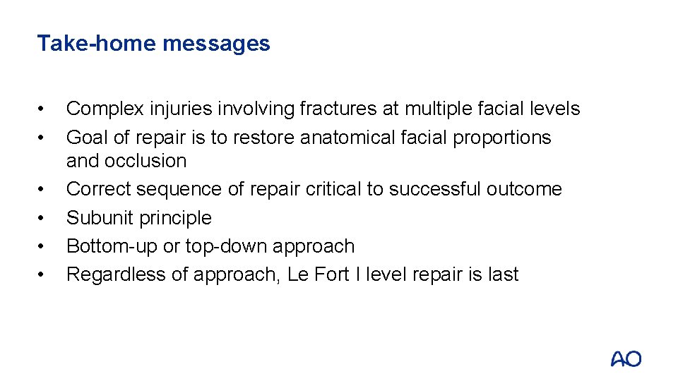 Take-home messages • • • Complex injuries involving fractures at multiple facial levels Goal
