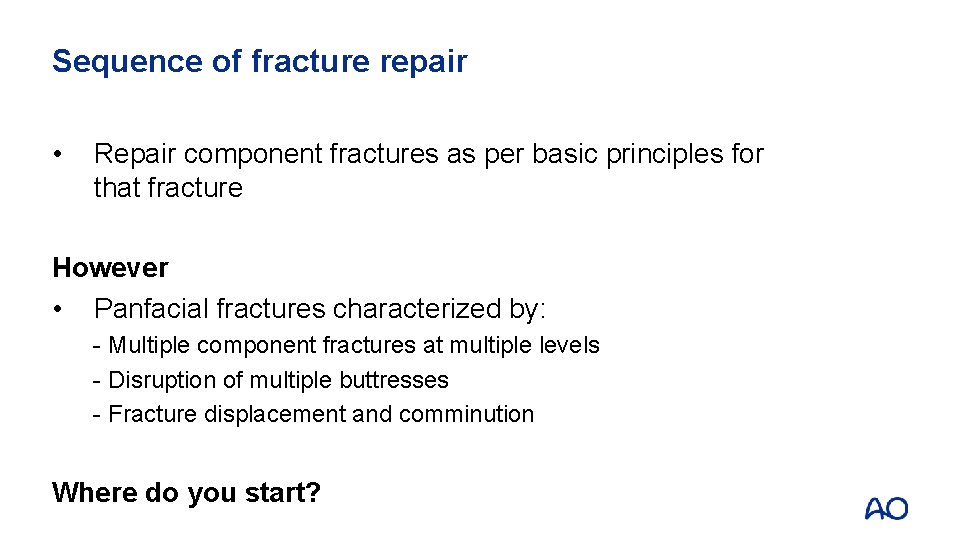 Sequence of fracture repair • Repair component fractures as per basic principles for that