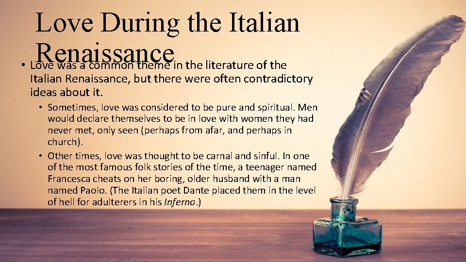 Love During the Italian Renaissance • Love was a common theme in the literature