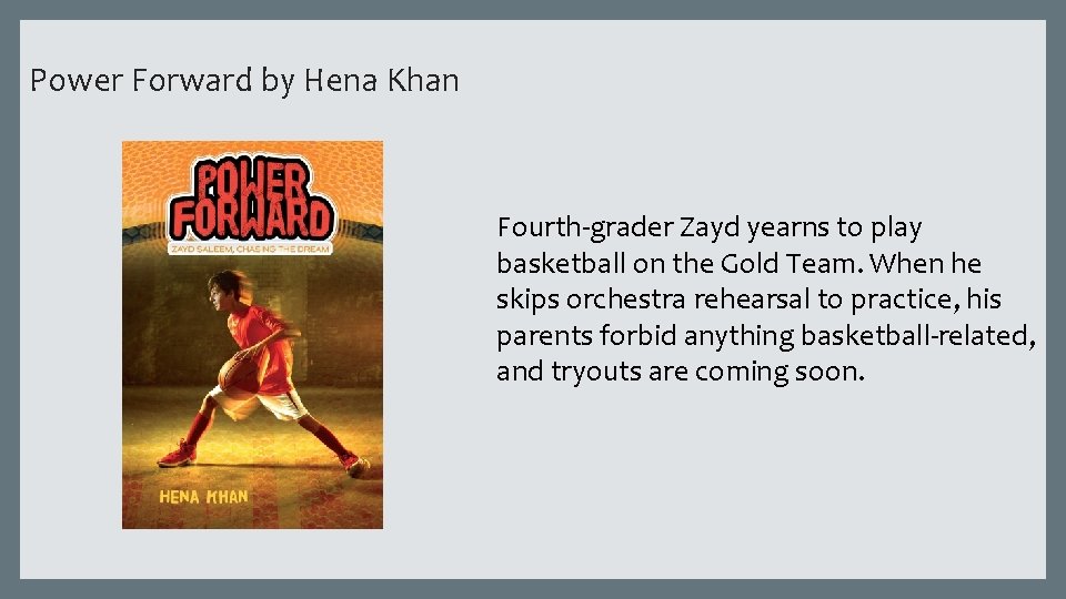 Power Forward by Hena Khan Fourth-grader Zayd yearns to play basketball on the Gold