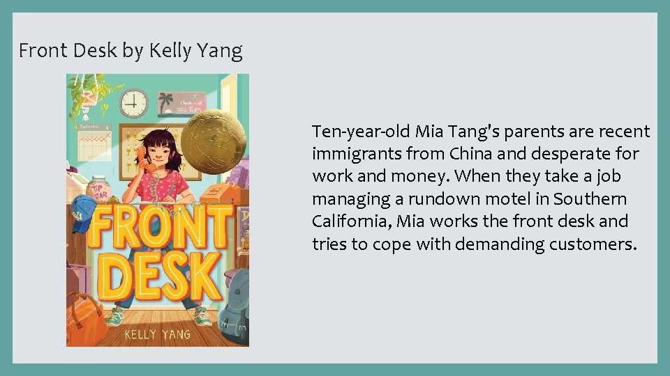 Front Desk by Kelly Yang Ten-year-old Mia Tang's parents are recent immigrants from China