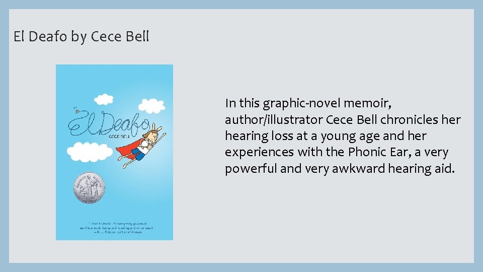 El Deafo by Cece Bell In this graphic-novel memoir, author/illustrator Cece Bell chronicles her