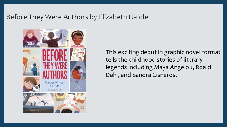 Before They Were Authors by Elizabeth Haidle This exciting debut in graphic novel format