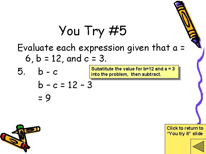 You Try #5 Evaluate each expression given that a = 6, b = 12,