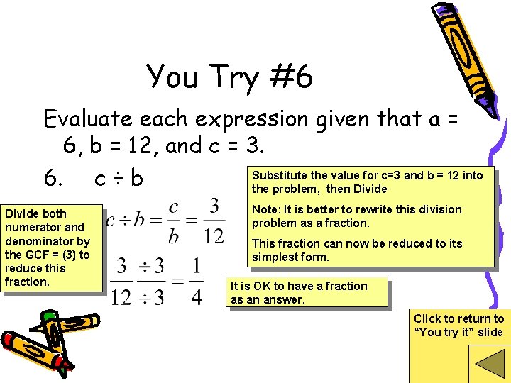 You Try #6 Evaluate each expression given that a = 6, b = 12,