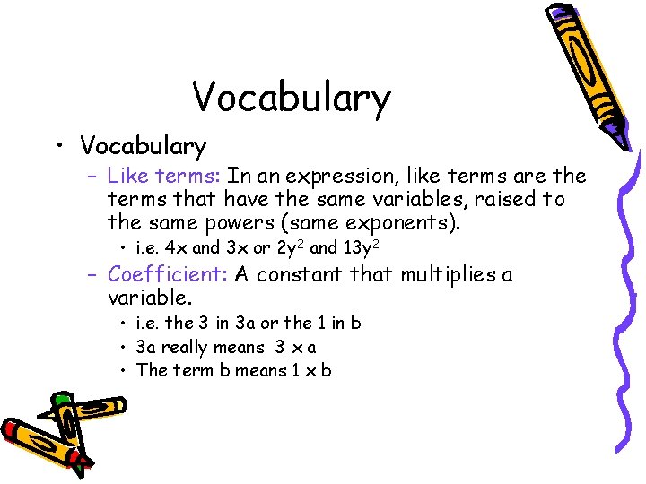 Vocabulary • Vocabulary – Like terms: In an expression, like terms are the terms