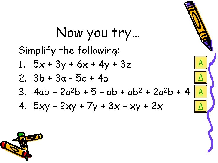 Now you try… Simplify the following: 1. 5 x + 3 y + 6