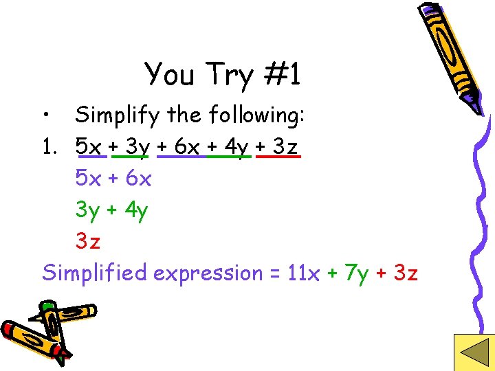 You Try #1 • Simplify the following: 1. 5 x + 3 y +