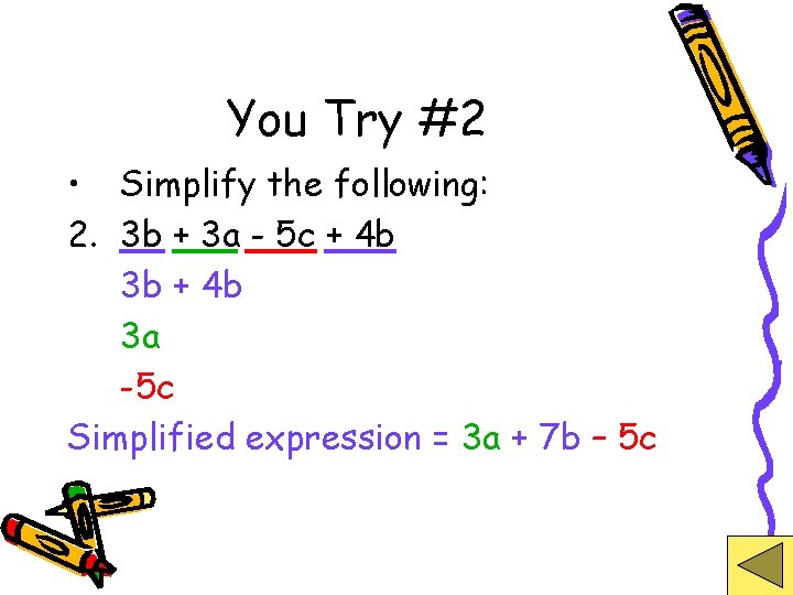 You Try #2 • Simplify the following: 2. 3 b + 3 a -