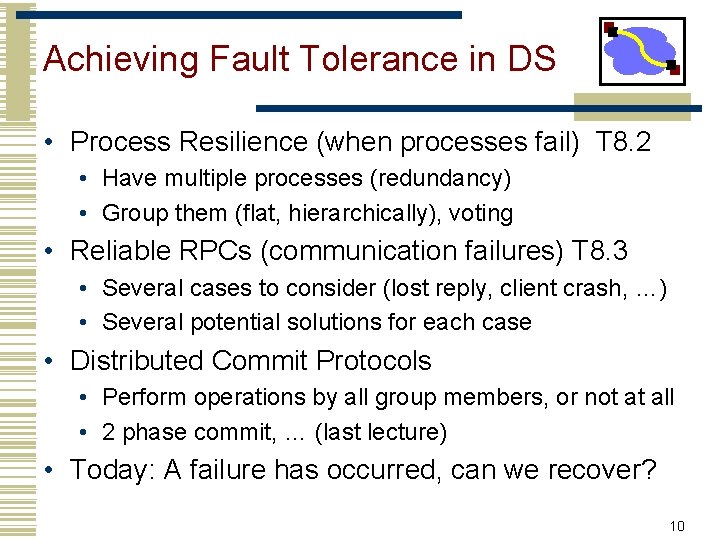 Achieving Fault Tolerance in DS • Process Resilience (when processes fail) T 8. 2