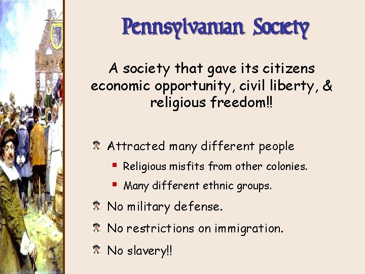 Pennsylvanian Society A society that gave its citizens economic opportunity, civil liberty, & religious