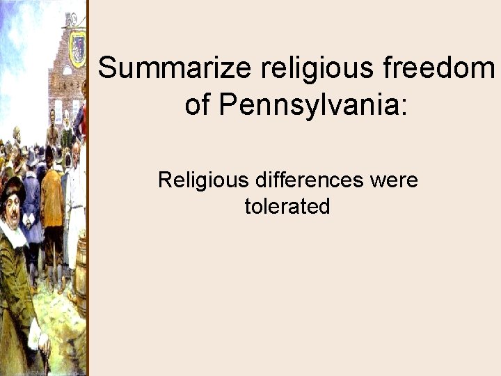 Summarize religious freedom of Pennsylvania: Religious differences were tolerated 