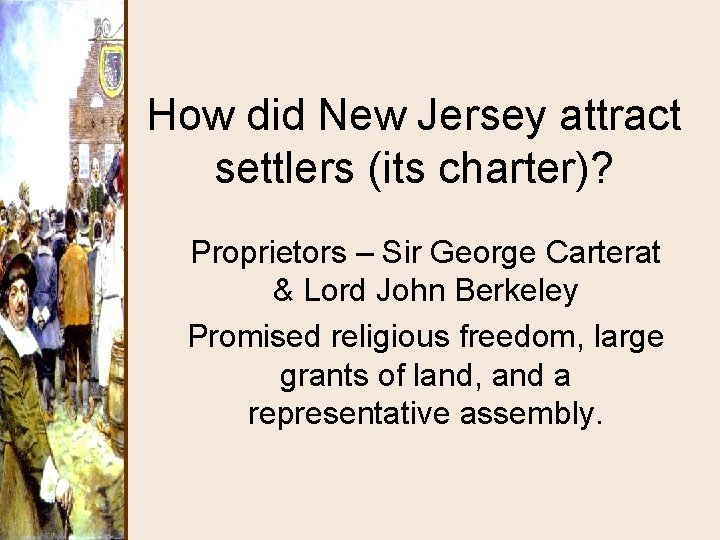 How did New Jersey attract settlers (its charter)? Proprietors – Sir George Carterat &