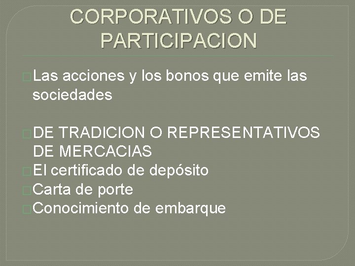 CORPORATIVOS O DE PARTICIPACION �Las acciones y los bonos que emite las sociedades �DE