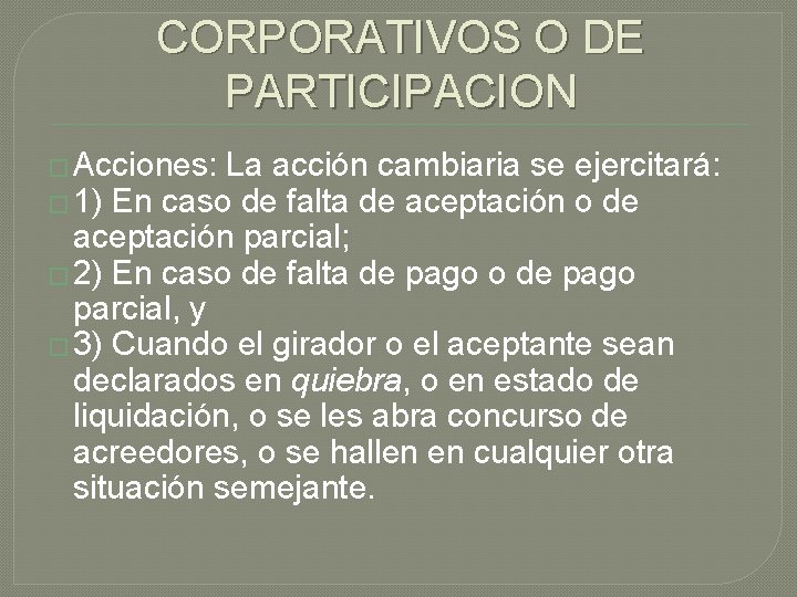 CORPORATIVOS O DE PARTICIPACION � Acciones: La acción cambiaria se ejercitará: � 1) En