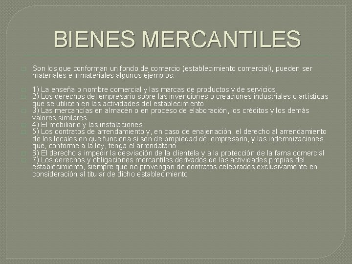 BIENES MERCANTILES � Son los que conforman un fondo de comercio (establecimiento comercial), pueden