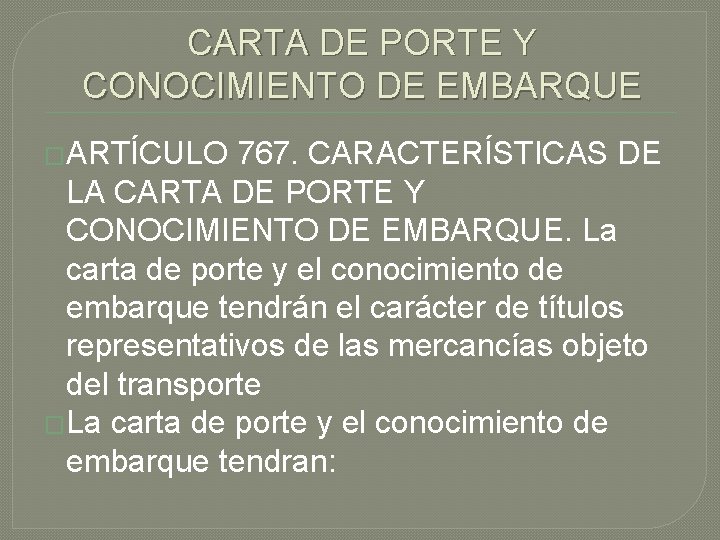 CARTA DE PORTE Y CONOCIMIENTO DE EMBARQUE �ARTÍCULO 767. CARACTERÍSTICAS DE LA CARTA DE