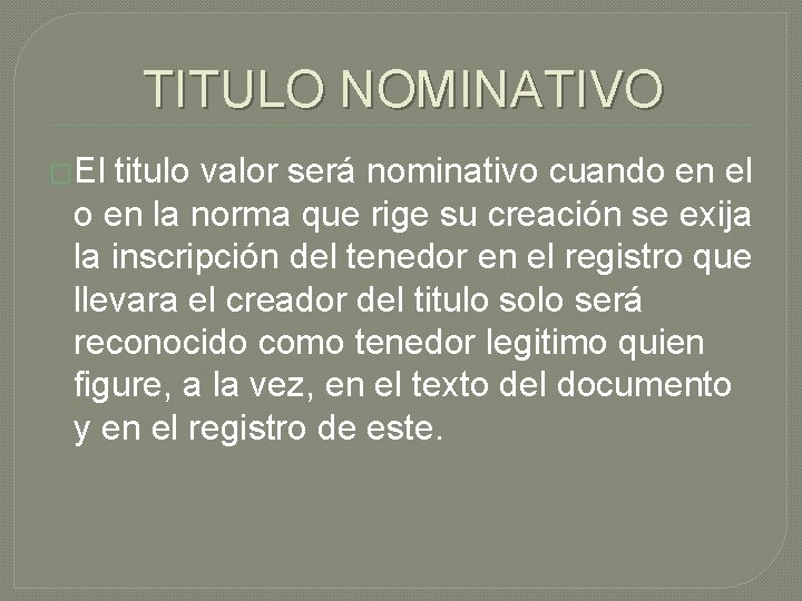 TITULO NOMINATIVO �El titulo valor será nominativo cuando en el o en la norma