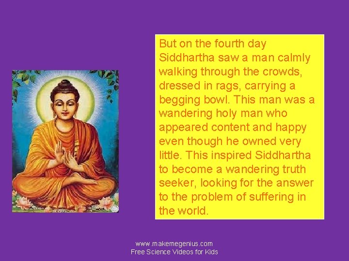 But on the fourth day Siddhartha saw a man calmly walking through the crowds,