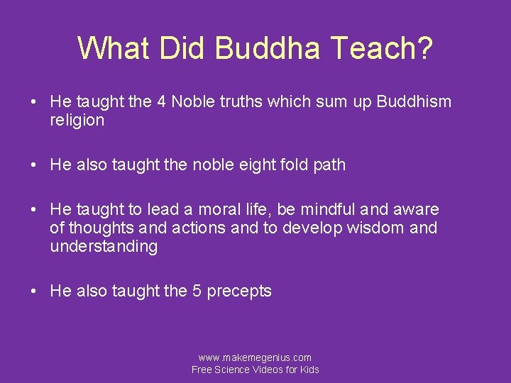 What Did Buddha Teach? • He taught the 4 Noble truths which sum up