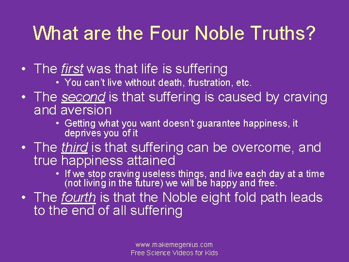 What are the Four Noble Truths? • The first was that life is suffering