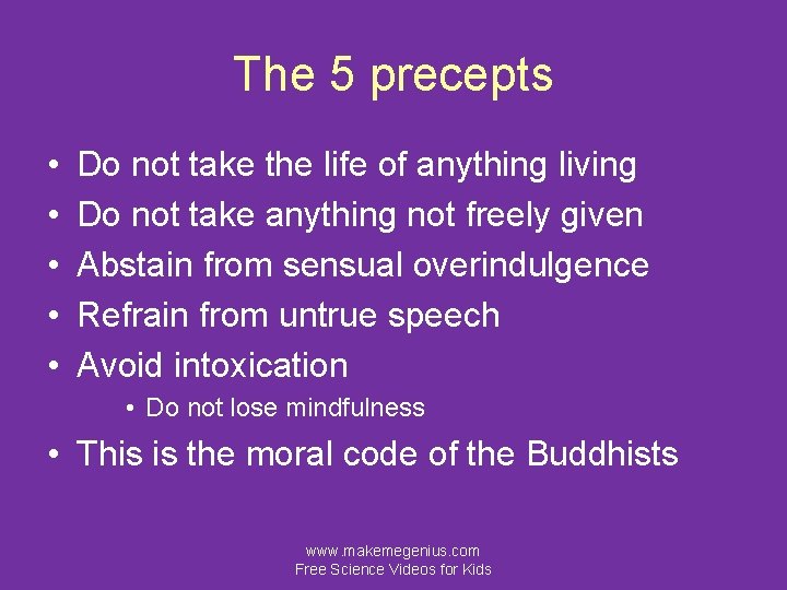 The 5 precepts • • • Do not take the life of anything living