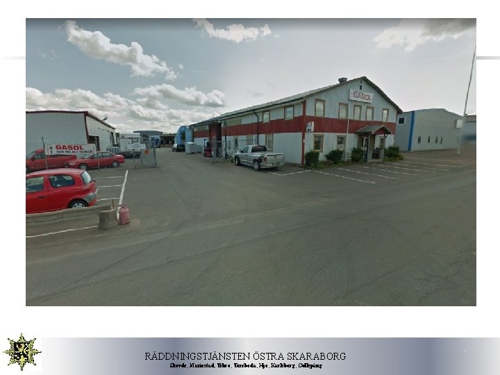 RÄDDNINGSTJÄNSTEN ÖSTRA SKARABORG Skövde, Mariestad, Tibro, Töreboda, Hjo, Karlsborg, Gullspång 