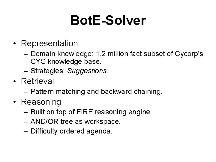 Bot. E-Solver • Representation – Domain knowledge: 1. 2 million fact subset of Cycorp’s