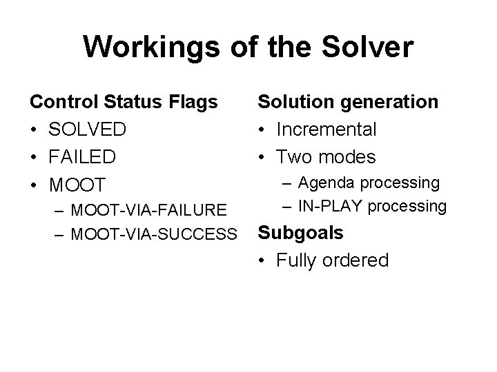 Workings of the Solver Control Status Flags • SOLVED • FAILED • MOOT –