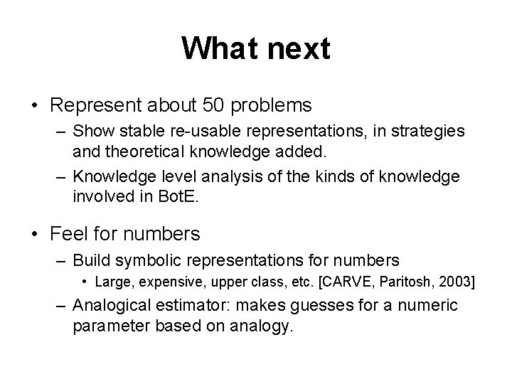 What next • Represent about 50 problems – Show stable re-usable representations, in strategies